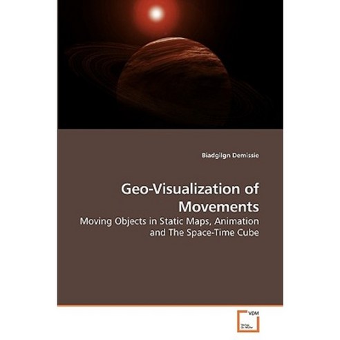 Geo-Visualization of Movements Paperback, VDM Verlag