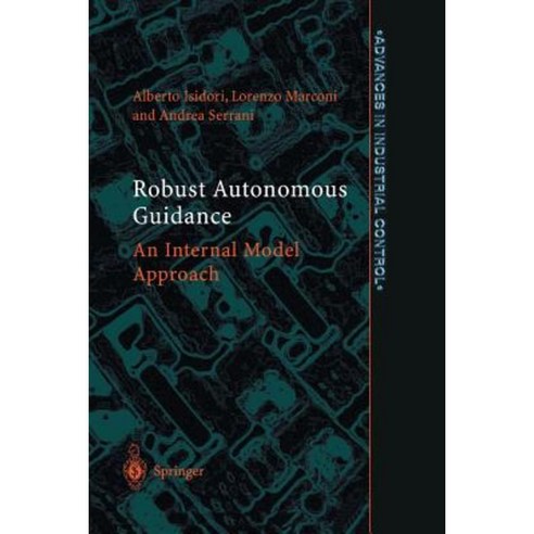 Robust Autonomous Guidance: An Internal Model Approach Paperback, Springer