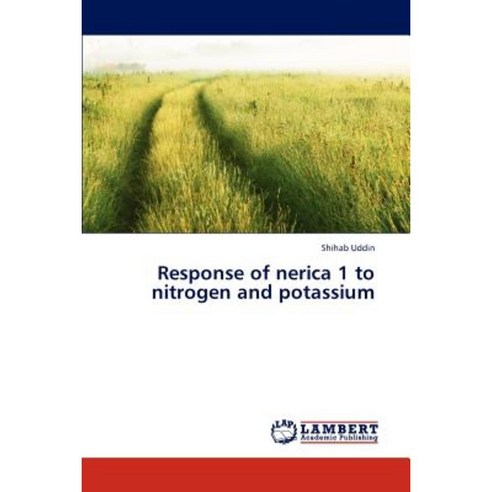 Response of Nerica 1 to Nitrogen and Potassium Paperback, LAP Lambert Academic Publishing
