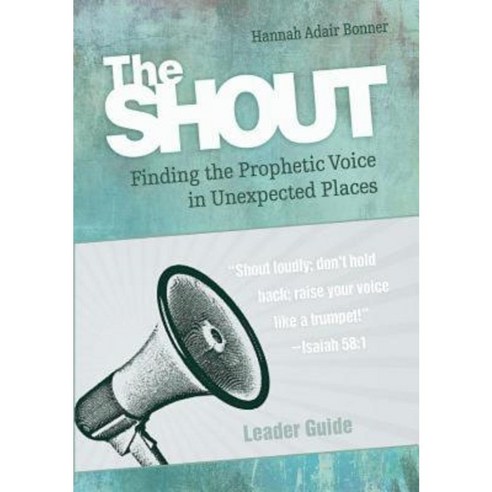 The Shout Leader Guide: Finding the Prophetic Voice in Unexpected Places Paperback, Abingdon Press
