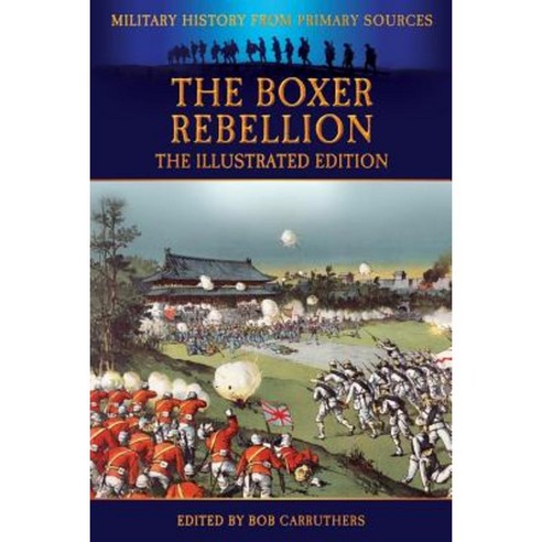 The Boxer Rebellion - The Illustrated Edition Paperback, Archive Media Publishing Ltd