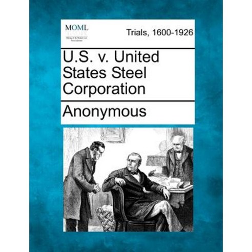 U.S. V. United States Steel Corporation Paperback, Gale Ecco, Making of Modern Law