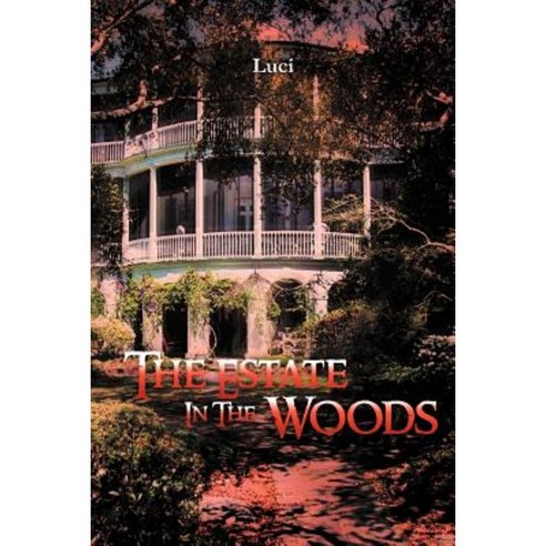 The Estate in the Woods Paperback, Xlibris Corporation