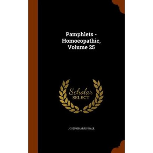 Pamphlets - Homoeopathic Volume 25 Hardcover, Arkose Press