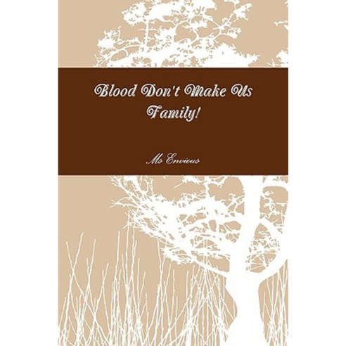 Blood Don''t Make Us Family! Paperback, E. Nicole Smith