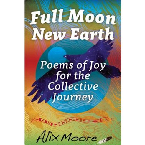 Full Moon New Earth: Poems of Joy for the Collective Journey Paperback ...