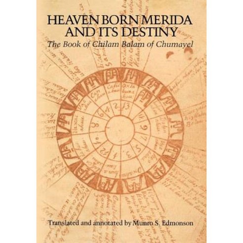 Heaven Born Merida and Its Destiny: The Book of Chilam Balam of Chumayel Paperback, University of Texas Press