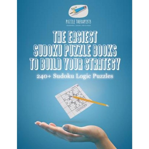The Easiest Sudoku Puzzle Books to Build Your Strategy - 240+ Sudoku Logic Puzzles Paperback, Puzzle Therapist