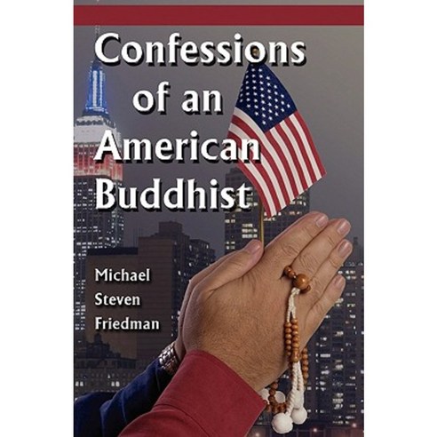 Confessions of an American Buddhist Paperback, Michael S. Friedman