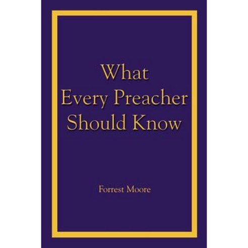What Every Preacher Should Know Paperback, Authorhouse