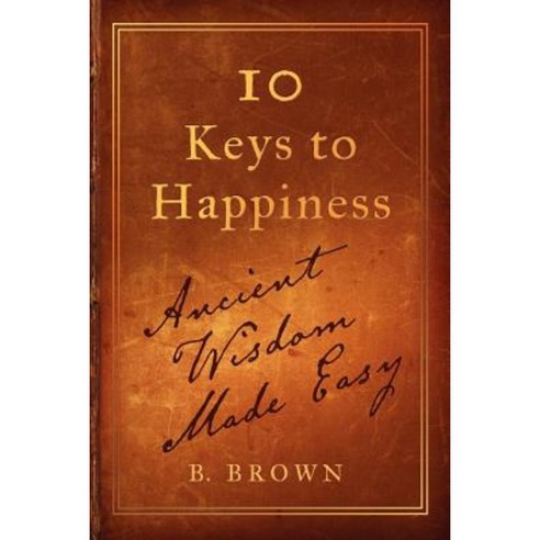 Ten Keys to Happiness: Ancient Wisdom Made Easy Paperback, Uber