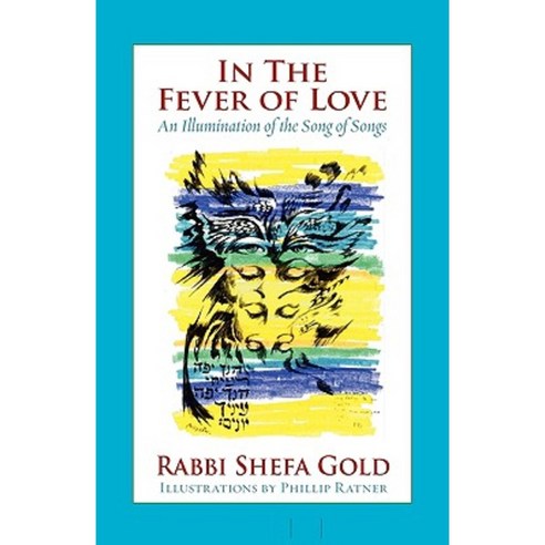 In the Fever of Love: An Illumination of the Song of Songs Paperback, Ben Yehuda Press