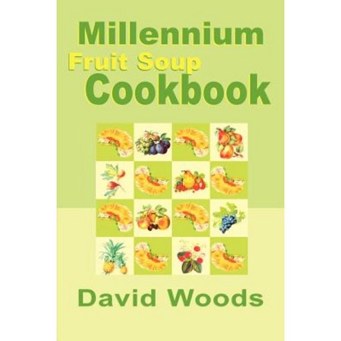 Millennium Fruit Soup Cookbook Paperback, Writers Club Press
