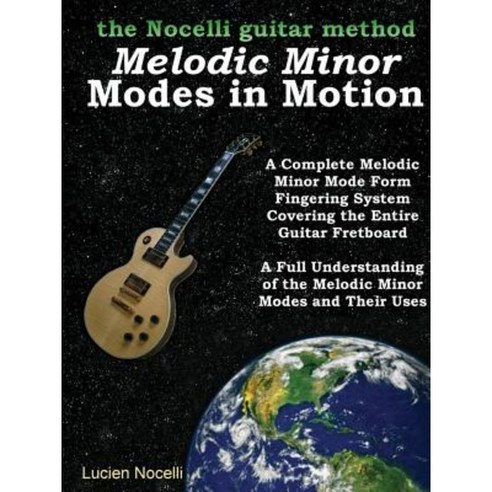 Melodic Minor Modes in Motion - The Nocelli Guitar Method Paperback, Lulu.com