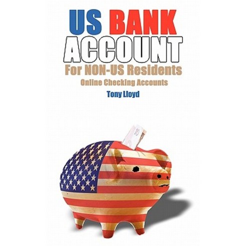 Us Bank Account for Non-Us Residents: Online Checking Accounts Paperback, WWW.Snowballpublishing.com