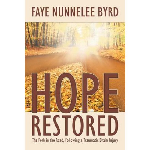 Hope Restored: The Fork in the Road Following a Traumatic Brain Injury Paperback, WestBow Press