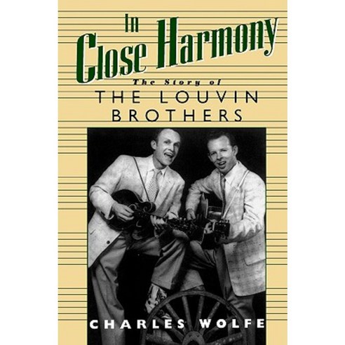 In Close Harmony: The Story of the Louvin Brothers Paperback, University Press of Mississippi