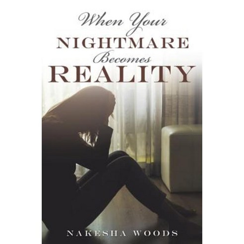 When Your Nightmare Becomes Reality Paperback, Xulon Press