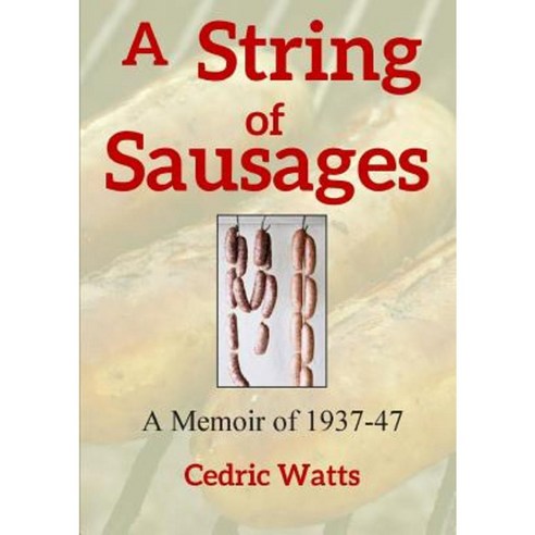 A String of Sausages: A Memoir of 1937-47 Paperback, Lulu.com