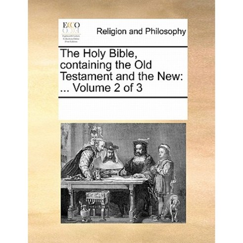 The Holy Bible Containing the Old Testament and the New: Volume 2 of 3 Paperback, Gale Ecco, Print Editions
