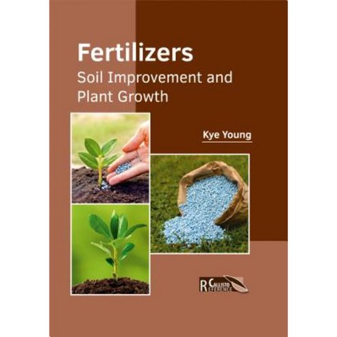 Fertilizers: Soil Improvement and Plant Growth Hardcover, Callisto Reference