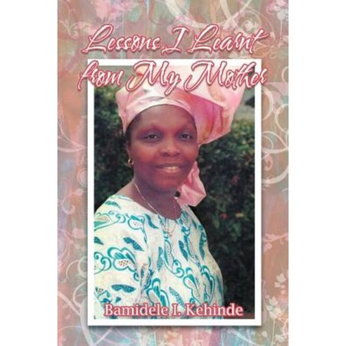 Lessons I Learnt from My Mother Paperback, iUniverse