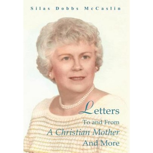 Letters to and from a Christian Mother and More Hardcover, WestBow Press