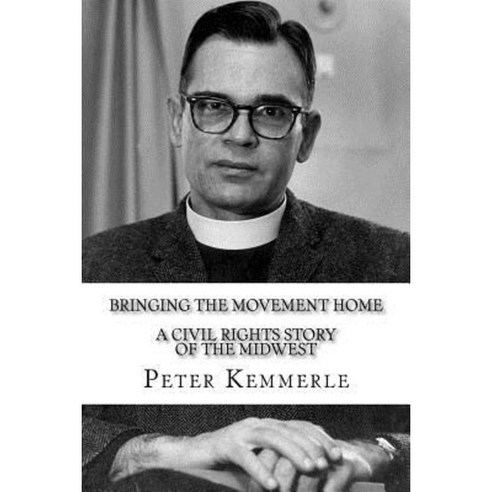 Bringing the Movement Home: A Civil Rights Story of the Midwest Paperback, Createspace