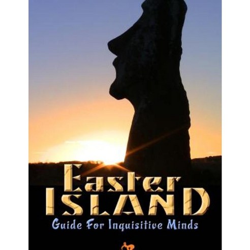 Easter Island Guide for Inquisitive Minds Paperback, Createspace