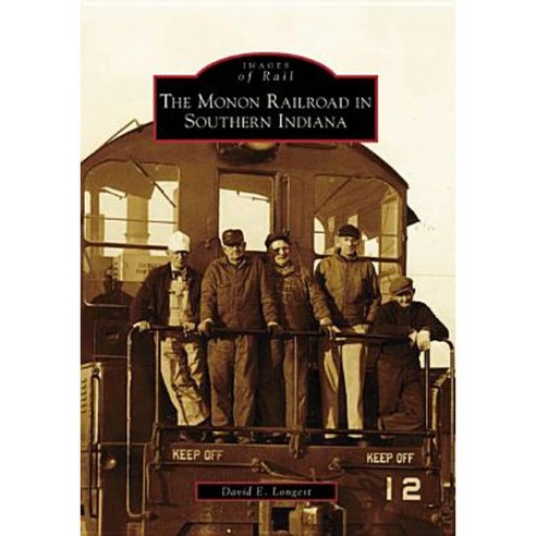 The Monon Railroad in Southern Indiana Paperback, Arcadia Publishing (SC)