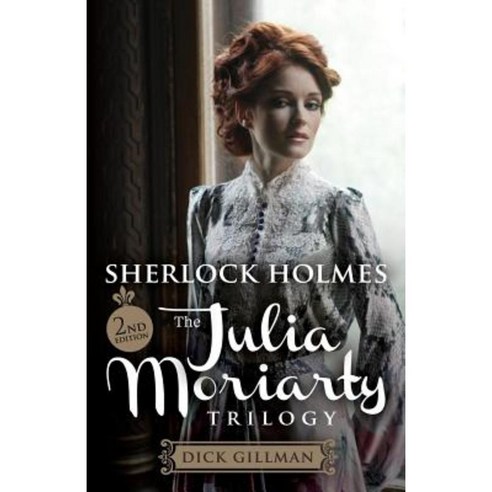 Sherlock Holmes and the Julia Moriarty Trilogy - 2nd Edition Paperback, MX Publishing