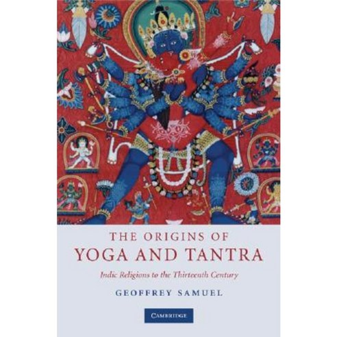 The Origins of Yoga and Tantra: Indic Religions to the Thirteenth Century Hardcover, Cambridge University Press