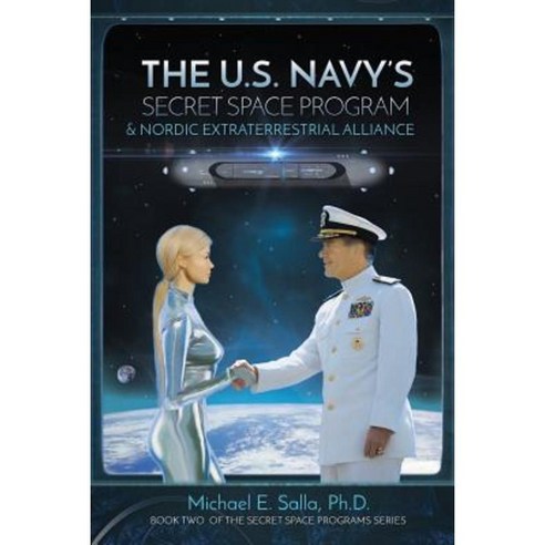 The US Navy''s Secret Space Program and Nordic Extraterrestrial Alliance Paperback, Exopolitics Consultants