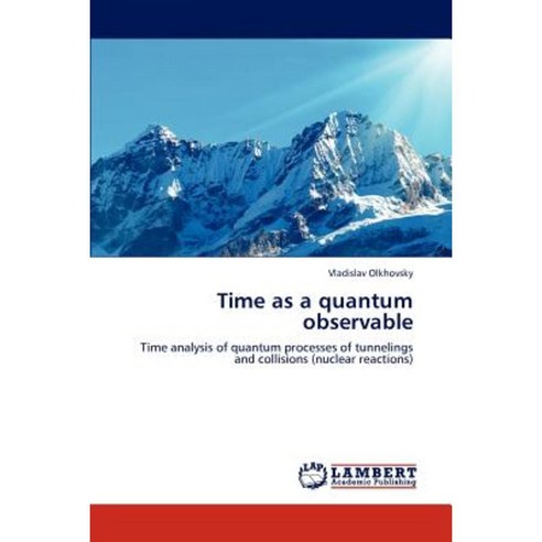 Time as a Quantum Observable Paperback, LAP Lambert Academic Publishing