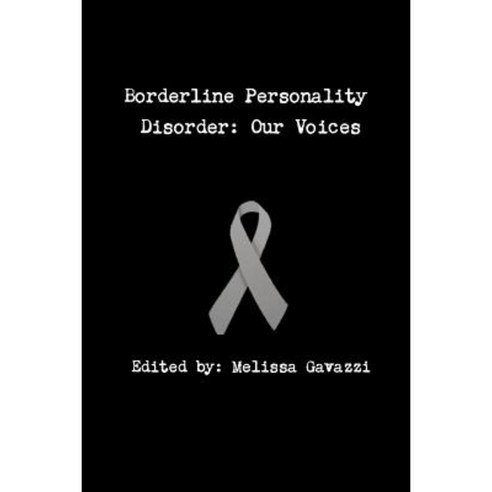 Borderline Personality Disorder: Our Voices Paperback, Lulu.com