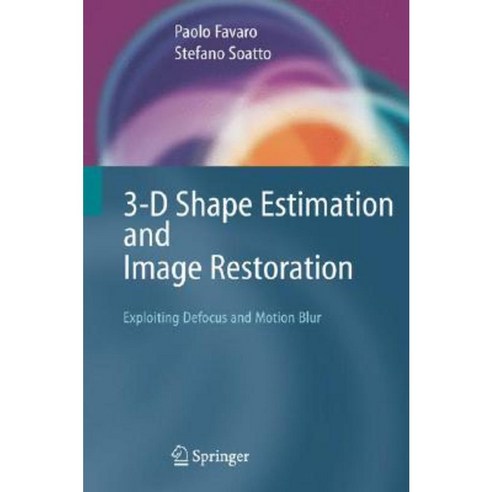 3-D Shape Estimation and Image Restoration: Exploiting Defocus and Motion-Blur Hardcover, Springer