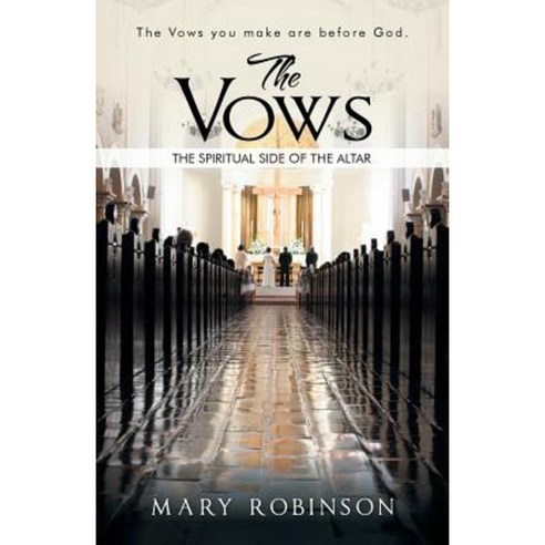 The Vows: The Spiritual Side of the Altar Paperback, iUniverse