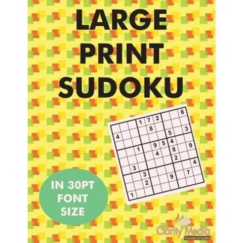 Large Print Sudoku: 100 Sudoku Puzzles in Large Print 30pt Font Size. Paperback, Createspace