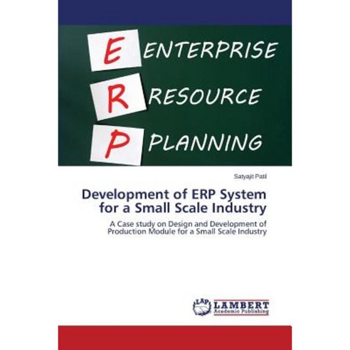 Development of Erp System for a Small Scale Industry Paperback, LAP Lambert Academic Publishing