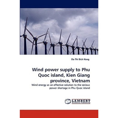 Wind Power Supply to Phu Quoc Island Kien Giang Province Vietnam Paperback, LAP Lambert Academic Publishing