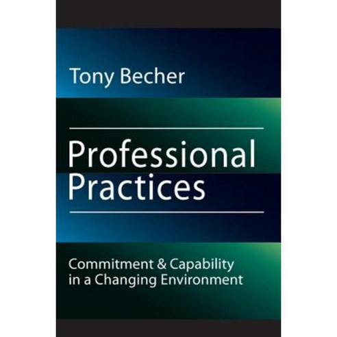 Professional Practices: Commitment and Capability in a Changing Environment Hardcover, Routledge