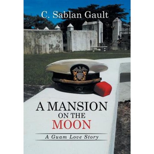 A Mansion on the Moon: A Guam Love Story Hardcover, Xlibris