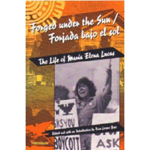 Forged Under the Sun/Forjada Bajo El Sol: The Life of Maria Elena Lucas Paperback, University of Michigan Press