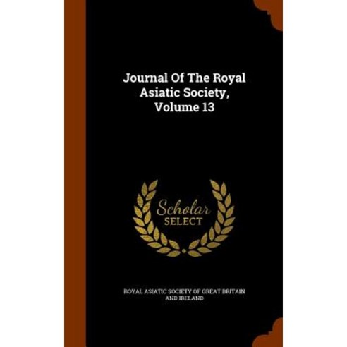 Journal of the Royal Asiatic Society Volume 13 Hardcover, Arkose Press