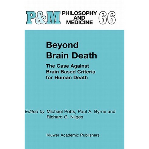 Beyond Brain Death: The Case Against Brain Based Criteria for Human Death Paperback, Springer
