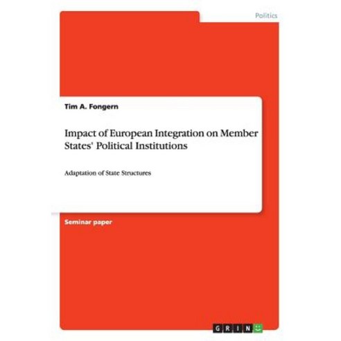 Impact of European Integration on Member States'' Political Institutions Paperback, Grin Publishing