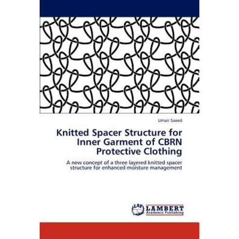Knitted Spacer Structure for Inner Garment of Cbrn Protective Clothing Paperback, LAP Lambert Academic Publishing