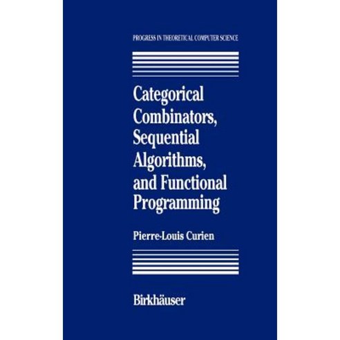 Categorical Combinators Sequential Algorithms and Functional Programming Hardcover, Birkhauser