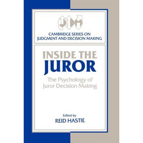 Inside the Juror:The Psychology of Juror Decision Making, Cambridge University Press