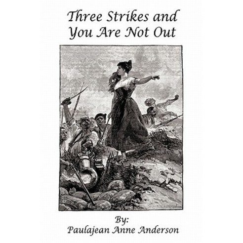 Three Strikes and You Are Not Out: A True Story Paperback, Authorhouse